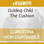 Golding Child - The Cushion cd