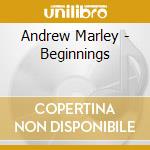 Andrew Marley - Beginnings