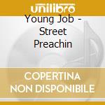 Young Job - Street Preachin cd musicale di Young Job