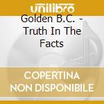 Golden B.C. - Truth In The Facts cd
