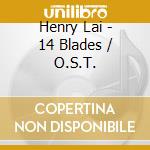 Henry Lai - 14 Blades / O.S.T. cd