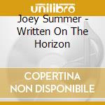 Joey Summer - Written On The Horizon cd musicale di Joey Summer