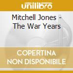 Mitchell Jones - The War Years cd