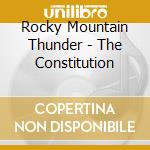 Rocky Mountain Thunder - The Constitution cd musicale di Rocky Mountain Thunder