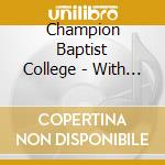 Champion Baptist College - With My Song cd