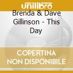 Brenda & Dave Gillinson - This Day cd musicale di Brenda & Dave Gillinson
