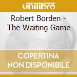 Robert Borden - The Waiting Game cd