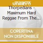 Thorpedians - Maximum Hard Reggae From The Top cd