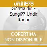 G??Maldin - Sungi?? Undir Radar cd