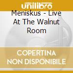 Meniskus - Live At The Walnut Room cd