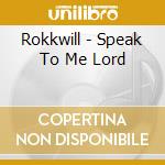 Rokkwill - Speak To Me Lord cd