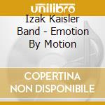 Izak Kaisler Band - Emotion By Motion cd
