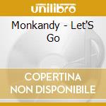 Monkandy - Let'S Go cd musicale di Monkandy