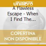 A Flawless Escape - When I Find The Ocean cd