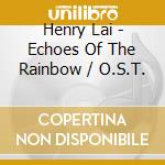 Henry Lai - Echoes Of The Rainbow / O.S.T. cd