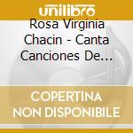 Rosa Virginia Chacin - Canta Canciones De Luis Cruz cd musicale di Rosa Virginia Chacin