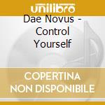 Dae Novus - Control Yourself cd