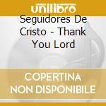 Seguidores De Cristo - Thank You Lord cd