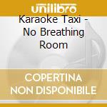 Karaoke Taxi - No Breathing Room cd