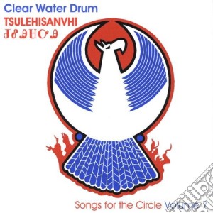 Clear Water Drum - Tsulehisanvhi cd musicale di Clear Water Drum