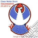 Clear Water Drum - Tsulehisanvhi cd