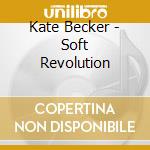 Kate Becker - Soft Revolution cd