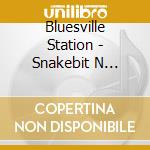 Bluesville Station - Snakebit N Boogie cd