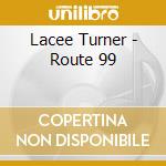 Lacee Turner - Route 99