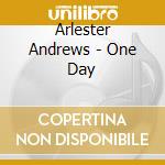 Arlester Andrews - One Day cd