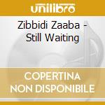 Zibbidi  Zaaba - Still Waiting cd