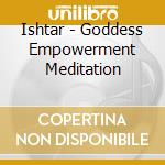 Ishtar - Goddess Empowerment Meditation cd