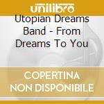 Utopian Dreams Band - From Dreams To You