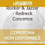 Rocker & Jazzer - Redneck Concertos cd