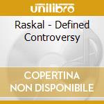 Raskal - Defined Controversy cd