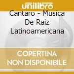 Cantaro - Musica De Raiz Latinoamericana cd