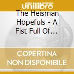 The Heisman Hopefuls - A Fist Full Of Heart And A Story To Tell cd