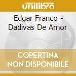 Edgar Franco - Dadivas De Amor cd