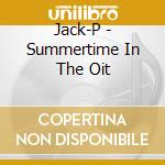 Jack-P - Summertime In The Oit cd