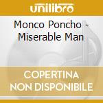 Monco Poncho - Miserable Man cd