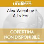 Alex Valentine - A Is For.. cd