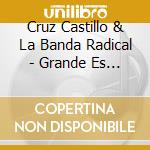 Cruz Castillo & La Banda Radical - Grande Es El Senor cd
