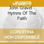 John Gravel - Hymns Of The Faith cd