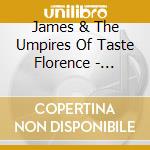 James & The Umpires Of Taste Florence - Quirkaholic cd