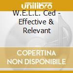 W.E.L.L. Ced - Effective & Relevant cd
