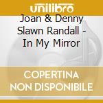 Joan & Denny Slawn Randall - In My Mirror cd