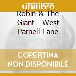 Robin & The Giant - West Parnell Lane cd