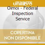 Oimoi - Federal Inspection Service cd