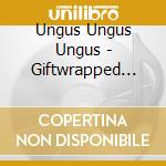 Ungus Ungus Ungus - Giftwrapped Landmine cd