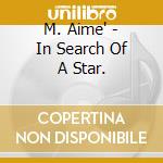 M. Aime' - In Search Of A Star. cd
