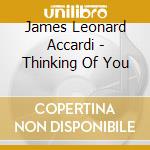 James Leonard Accardi - Thinking Of You cd musicale di James Leonard Accardi